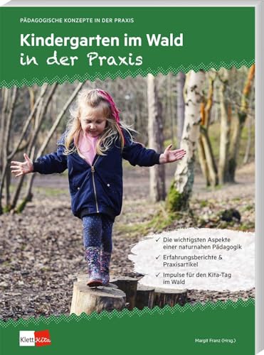 Kindergarten im Wald in der Praxis (Pädagogische Konzepte in der Praxis) von Klett Kita GmbH